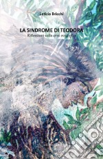 La sindrome di Teodora. Riflessioni sulla crisi ecologica libro