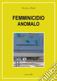 Femminicidio anomalo libro