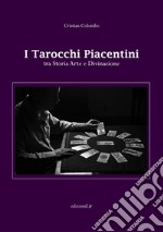 I tarocchi piacentini tra storia arte e divinazione libro