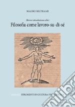 (Breve introduzione alla) Filosofia come lavoro-su-di-sé libro