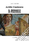 Achille Capizzano. Il mosaico di Piacenza libro