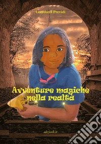 Avventure magiche nella realtà libro