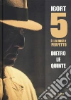 5 è il numero perfetto. Dietro le quinte libro di Igort