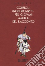 Consigli (non richiesti) per giovani samurai del racconto libro