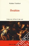 Ibrahim. Nuova ediz. libro