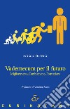 Vademecum per il futuro. Miglioramento, cambiamento, formazione libro