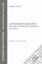 L'affidamento bancario. Tecniche di analisi e di valutazione del rischio libro