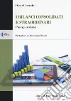 I bilanci consolidati e straordinari. Principi civilistici libro di Cosentini Oscar