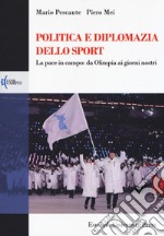 Politica e diplomazia dello sport. La pace in campo: da Olimpia ai giorni nostri libro