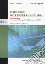 Il bilancio dell'impresa bancaria. Nuova ediz.