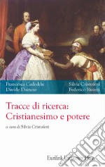 Tracce di ricerca: cristianesimo e potere. Nuova ediz.