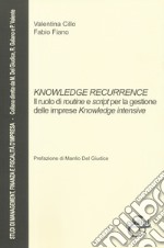 Knowledge recurrence. Il ruolo di routine e script per la gestione delle imprese «knowledge» intensive libro