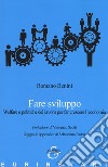 Fare sviluppo. Welfare e politiche del lavoro per far crescere l'economia libro