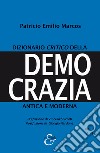 Dizionario critico della democrazia antica e moderna. Nuova ediz.. Vol. 1: A-I libro di Marcos Patricio Emilio