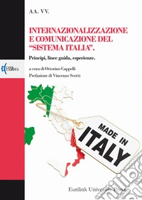 Internazionalizzazione e comunicazione del «sistema Italia». Principi, linee guida, esperienze