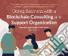 Doing business with a Blockchain consulting and support organization. The step by step action book to create, maintain, and grow a successful cosmos Blockchain competence center libro