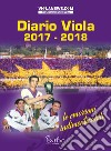 Diario Viola 2017/2018. Le grandi emozioni libro