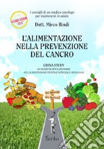 L'alimentazione nella prevenzione del cancro. I consigli di un medico oncologo per mantenersi sani. Ediz. ampliata