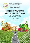 L'alimentazione nella prevenzione del cancro. I consigli di un medico oncologo per mantenersi sani. Ediz. ampliata libro di Bindi Mirco