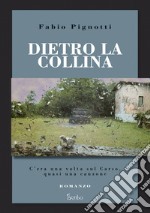 Dietro la collina. C'era una volta sul Carso, quasi una canzone libro