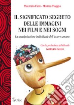 Il significato segreto delle immagini nei film e nei sogni. La manipolazione individuale dell'essere umano