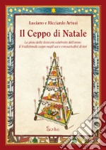 Il Ceppo di Natale. La gioia della festa più celebrata dell'anno: il tradizionale ceppo negli usi e consuetudini di ieri libro