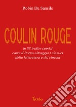 Coulin Rouge. In 88 trailer comici come il porno oltraggia i classici della letteratura e del cinema libro