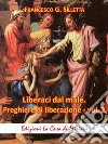 «Liberaci dal male». Preghiere di liberazione. Testi inediti. Vol. 2 libro