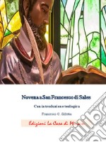 Novena a San Francesco di Sales. Nuova ediz. libro