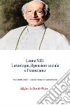 Leone XIII. La teologia, il pensiero sociale e l'esorcismo libro