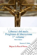 «Liberaci dal male». Preghiere di liberazione. Vol. 1 libro