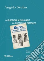 La questione meridionale del quotidiano cattolico Avvenire. Cronache del Sud (e anche un po' di storia) libro