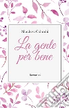 La gente per bene. E-book. Formato EPUB ebook