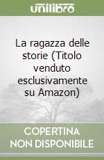 La ragazza delle storie (Titolo venduto esclusivamente su Amazon) libro