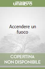 Accendere un fuoco