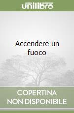 Accendere un fuoco libro