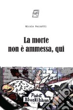 La morte non è ammessa, qui