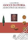 Gocce di storia. Metodi di indagine archeometrica. Nuova ediz. libro