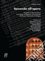 Tornando all'opera. Progetto di valorizzazione funzionale, energetica, socioculturale del Teatro comunale di Bologna libro