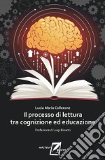 Il processo di lettura tra cognizione ed educazione libro
