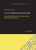 La letteratura catalana. La diversità culturale nella Spagna moderna libro