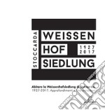 Abitare la Weissenhoffsiedlung di Stoccarda 1927-2017. Approfondimenti e interpretazioni