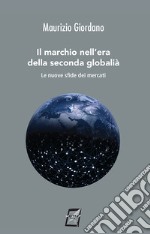 Il marchio nell'era della seconda globalità. Le nuove sfide dei mercati libro