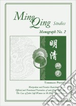 Ming Qing studies. Martyrdom and Frontier Banishment in the Official and Devotional Narratives of anti-Qing Uprisings. The Case of Jahri Sufi Women in 18-20th Century Gansu. Nuova ediz.. Vol. 2 libro