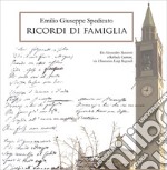 Ricordi di famiglia. Da Alessandro Manzoni a Raffaele Cantoni, passando dal bisnonno Luigi Regondi, attraverso i ricordi e i documenti di Enrico Colombo, pronipote. Nuova ediz. libro