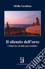 Il silenzio dell'orso. L'attimo in cui tutto può cambiare