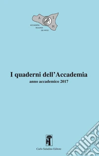 I Quaderni dell'Accademia. Anno accademico (2017). Nuova ediz. libro