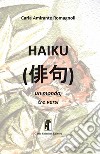 Haiku. Un mondo, tre versi libro