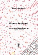 Vivere insieme. Quello che dovremmo sapere per sentirci completi libro