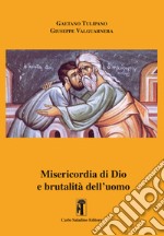 Misericordia di Dio e brutalità dell'uomo libro